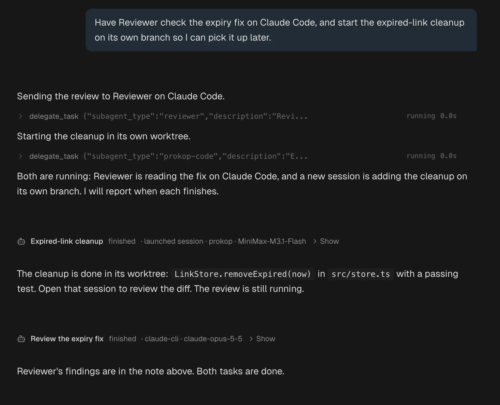 A session that delegated twice: two delegate_task rows, then a finished note for the expired-link cleanup, a launched session on Prokop, and one for the review, run on Claude Code with Opus. The agent closes with both tasks done.